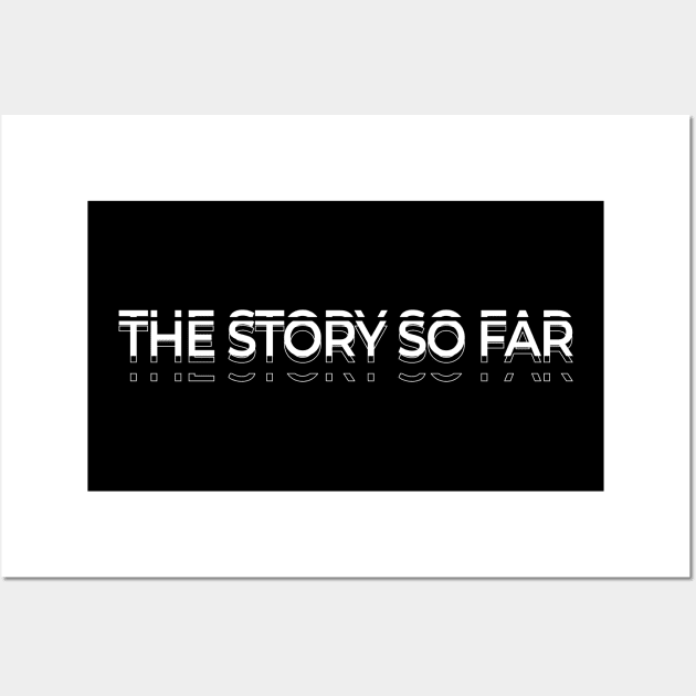 The Story So Far Kinetic Typography Wall Art by SGA